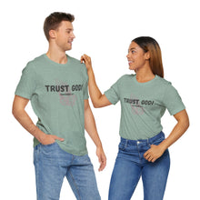 Load image into Gallery viewer, Trust God Tee