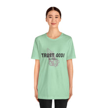 Load image into Gallery viewer, Trust God Tee