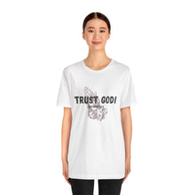 Load image into Gallery viewer, Trust God Tee
