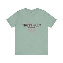 Load image into Gallery viewer, Trust God Tee