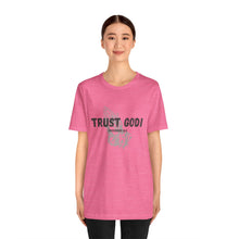 Load image into Gallery viewer, Trust God Tee
