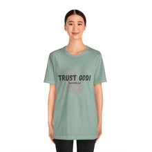 Load image into Gallery viewer, Trust God Tee