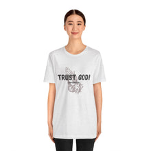 Load image into Gallery viewer, Trust God Tee