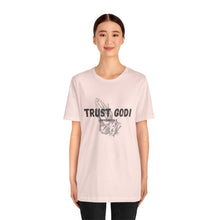 Load image into Gallery viewer, Trust God Tee