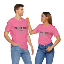 Load image into Gallery viewer, Trust God Tee